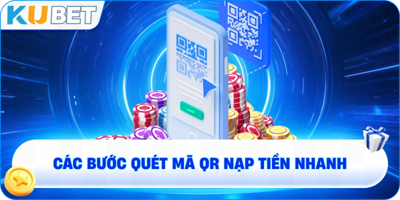 các bước quét mã QR nạp tiền nhanh